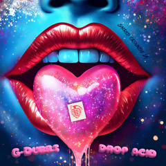 G-Dubbs Drop Acid 2024