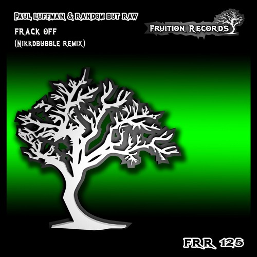 FR125 - Paul Luffman & Random But Raw - Frack Off (Nikkdbubble Remix)