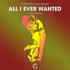 Cascar & Luca Grace - All I Ever Wanted (Qaos Remix)
