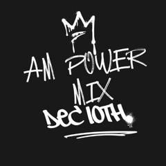 AM Power Mix Dec. 10th