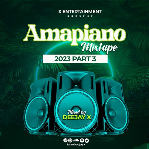 AMAPIANO 2023 MIXTAPE BY DEEJAY X