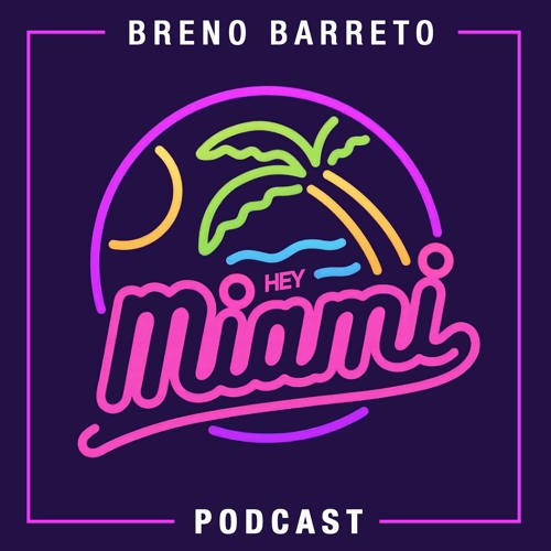 Breno Barreto - Hey Miami Podcast #SetMix