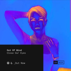 Out Of Mind - Close Our Eyes (Original Mix)