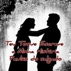 Teu Toque Escreve a Minha Historia (feat. Santiago Roberto)