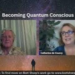 Becoming Quantum Conscious With Bart Sharp Episode  87 Wednesday  8 - 21 2024 2PM CST