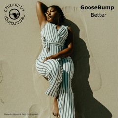 GooseBump - Better
