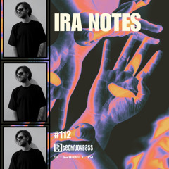 Technoybass X Strike On | #112 | Ira Notes