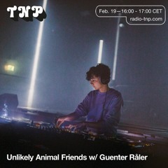 Unlikely Animal Friends 02 w/ Guenter Råler @ Radio TNP 19.02.2021