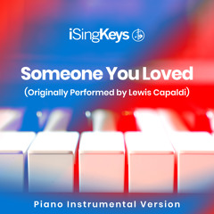 Someone You Loved (Originally Performed by Lewis Capaldi) [Piano Instrumental Version]