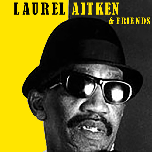 Stream Laurel Aitken | Listen To Laurel Aitken & Friends Playlist Online For Free On SoundCloud