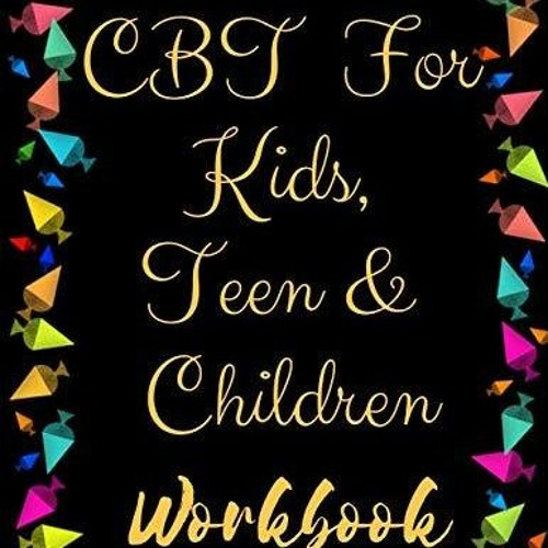 Stream ebook pdf tf cbt workbook for kids teen and children your