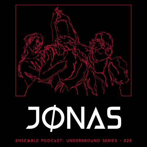 ENSEMBLE PODCAST - UNDERGROUNS SERIES 029: JØNAS