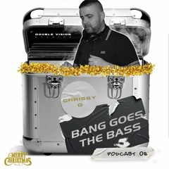 DVS Presents "BANG GOES THE BASS" Podcast - 08 - Feat. DJ CHRISSY G
