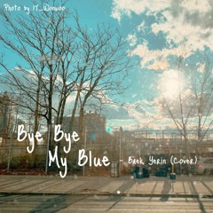 Bye Bye My Blue - Baek Yerin (Cover)