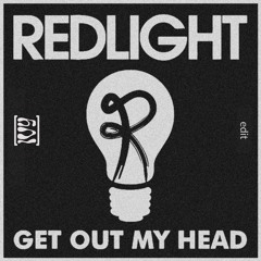 Redlight - Get Out My Head ([IVY] Edit) FREE DL