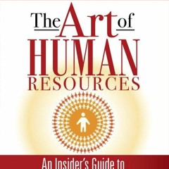 [EBOOK] READ The Art of Human Resources: An Insider's Guide to Influencing Your
