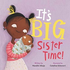 [Read] [EBOOK EPUB KINDLE PDF] It's Big Sister Time! (My Time) by  Nandini Ahuja &  C