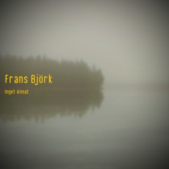 Frans Björk - Inget Annat (Instrumental)