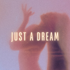 JUST A DREAM