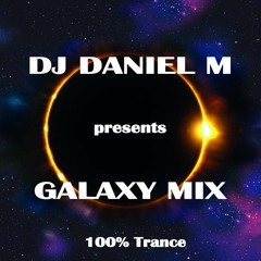 DJ DANIEL M Pres GALAXY MIX EP MARCH 2023 TECH - TRANCE