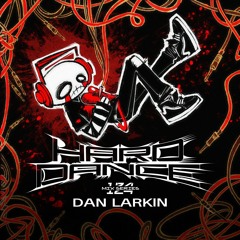 Hard Dance 124: Dan Larkin