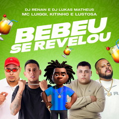 Bebeu Se Revelou (feat. DJ Lukas Matheus & dj renan)