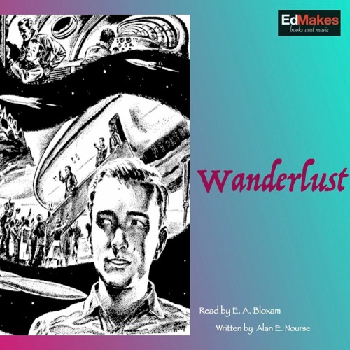 Wanderlust [The Furthest Reaches of Spaace, EdReads Short Sci-fi, vol.VIII] [1/11]