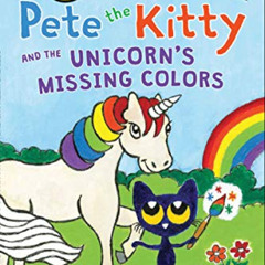 DOWNLOAD PDF 📃 Pete the Kitty and the Unicorn's Missing Colors (My First I Can Read)