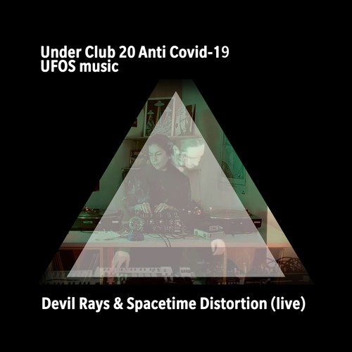 Under Club 20 Anti Covid-19 / UFOS music Devil Rays & Spacetime Distortion (live)