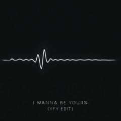 Arctic Monkeys - I Wanna Be Yours (Yfy Edit) [Filtred For Copiright]