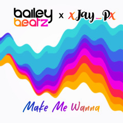 Make Me Wanna (ft. xJay_Px)
