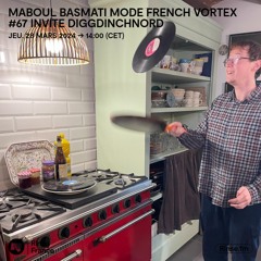 MABOUL BASMATI mode FRENCH VORTEX #67 invite DIGGDINCHNORD - 28 Mars 2024