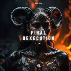 Utoka - Final Hexecution [Divise Records]