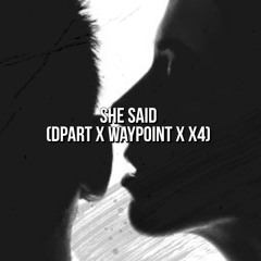 Dpart - She Said (Plan B) out on spotify Prod X4 & Waypoint