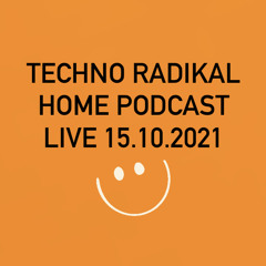 Radikal - Home Podcast Live 15.10.2021