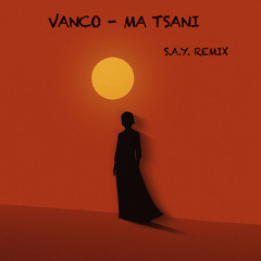 VANCO - MA TNSANI (S.A.Y. REMIX)