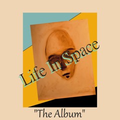 Life In Space "The Album"