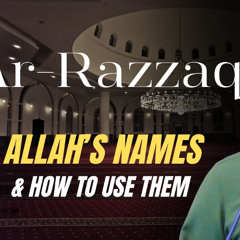 Ar Razzaq (The Provider): Allah's Names & How to Use Them