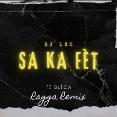 Sa ka fèt - Ti blica ft. DJ LUC (Remix)