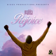 Malitia - Rejoice  (Biggs Production)