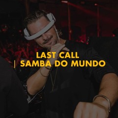 Last Call | Samba Do Mundo (Axwell Mashup)