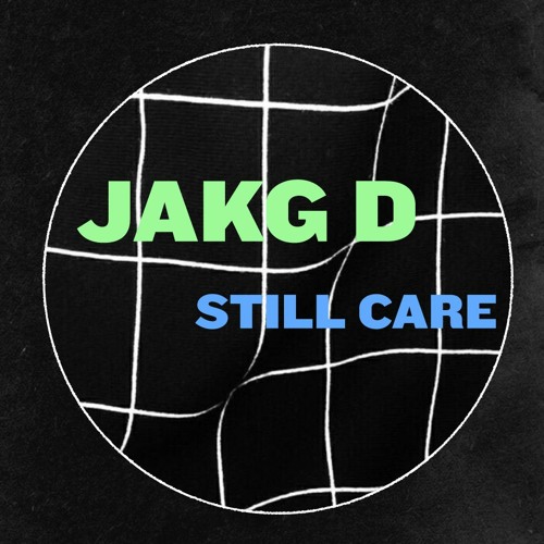 FREE DOWNLOAD: Jakg D - Still Care