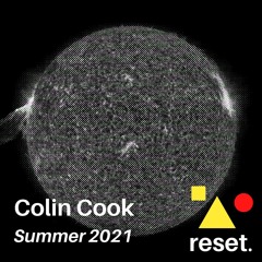 Colin Cook :: Summer 2021 :: Reset