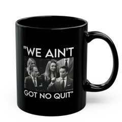 We Ain’t Got no Quit – Black Mug