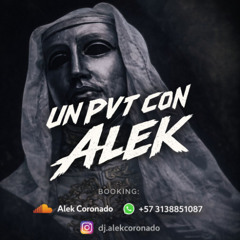 "UN PVT CON ALEK" - DJ ALEK CORONADO LIVE SET