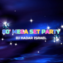 80' MEGA SET PARTY | DJ HADAR ISRAEL | מיקס שנות השמונים