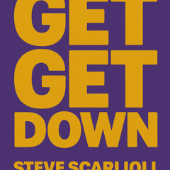 Get Down By Steve Scarlioli