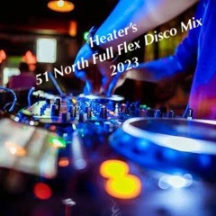 Heater's 51 North Full Flex Disco Mix 2023