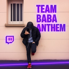 team baba anthem