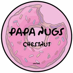 PAPA NUGS - CHESTNUT [OHSf001] (FREE DL)